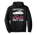 Convertible Hair Dont Care Car Racing Hoodie - Trendy Graphic Unisex - T-Shirt, Sweatshirt, Hoodie