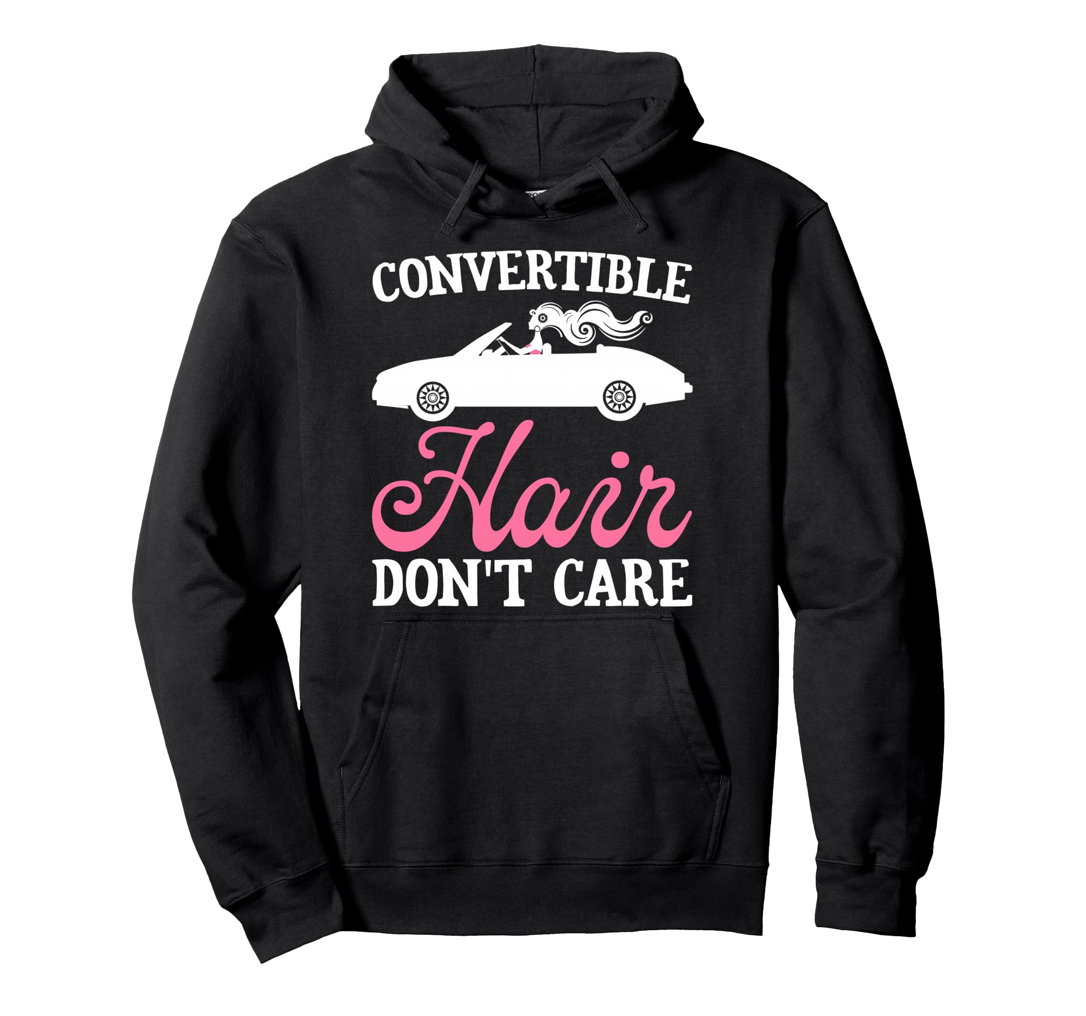 Convertible Hair Dont Care Car Racing Hoodie - Trendy Graphic Unisex - T-Shirt, Sweatshirt, Hoodie