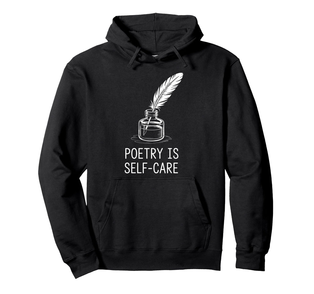 Poetry Is Self Care Literary Aesthetic Hoodie - Minimalist Print Unisex - T-Shirt, Sweatshirt, Hoodie