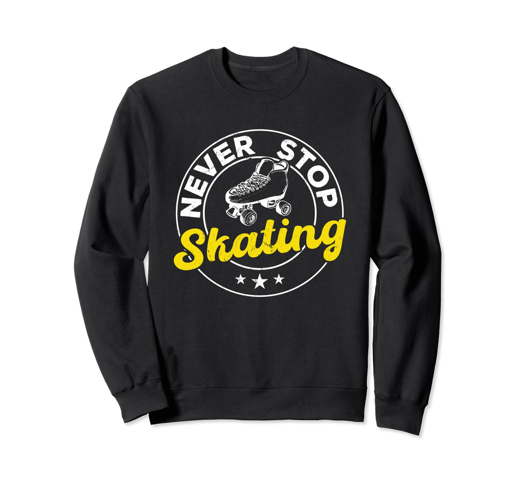 Never Stop Skating Roller Skates Sweatshirt - Minimalist Print Unisex - T-Shirt, Sweatshirt, Hoodie