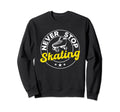 Never Stop Skating Roller Skates Sweatshirt - Minimalist Print Unisex - T-Shirt, Sweatshirt, Hoodie