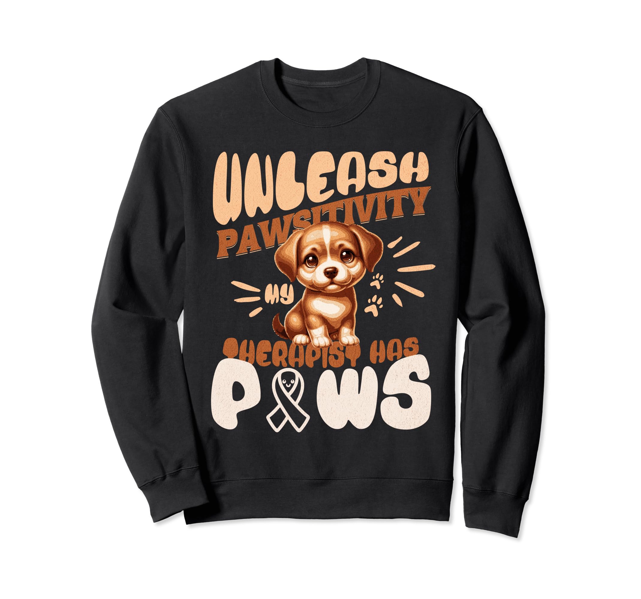 Unleash Pawsitivity My Therapist Has Sweatshirt - Aesthetic Graphic Unisex - T-Shirt, Sweatshirt, Hoodie