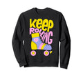 Keep Roller Skating Rolling Funny Keep Sweatshirt - Unique Graphic Unisex - T-Shirt, Sweatshirt, Hoodie