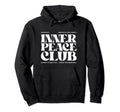 Inner Peace Club Mantra Mood Peace Mind Hoodie - Streetwear Style Unisex - T-Shirt, Sweatshirt, Hoodie