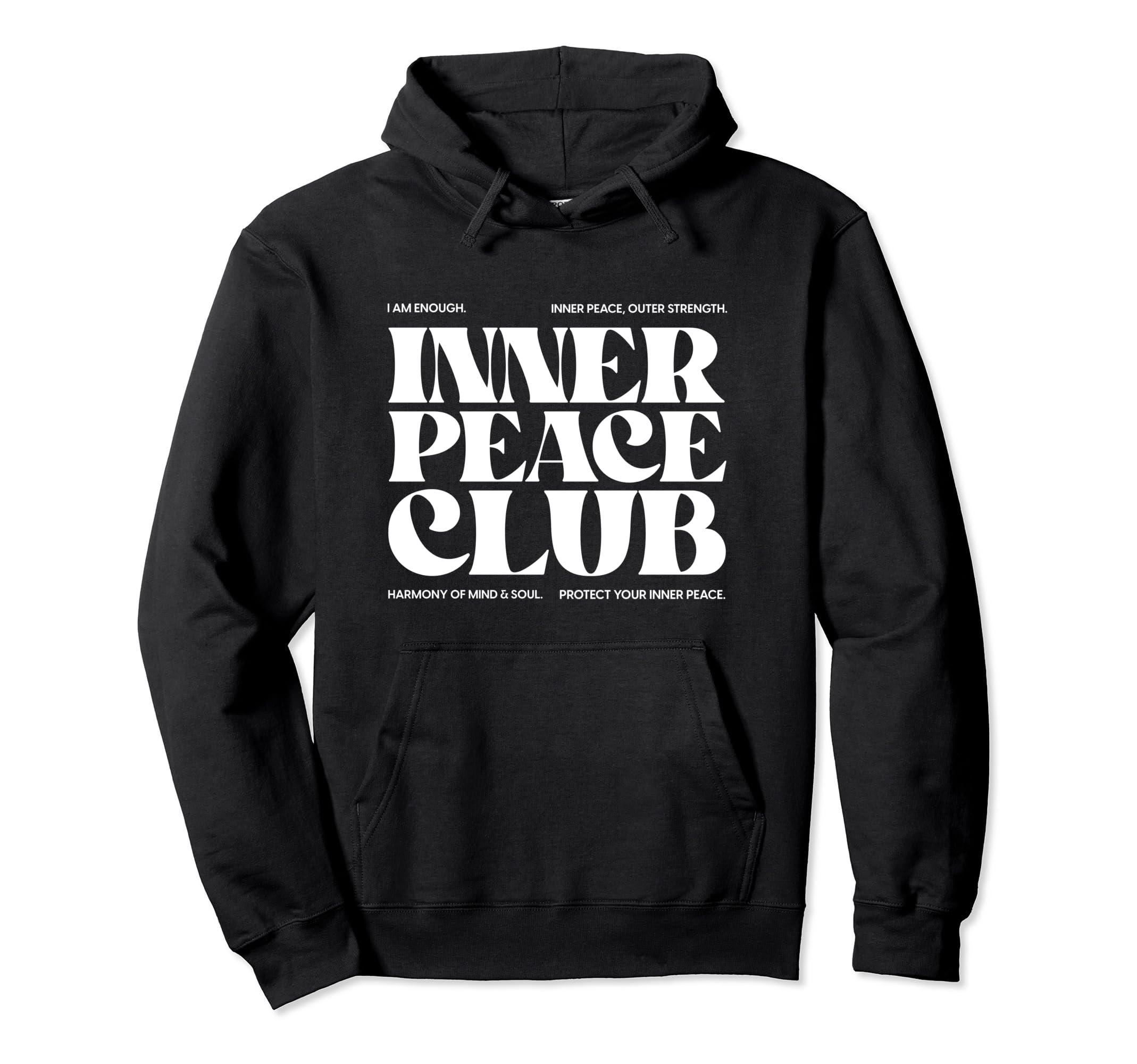 Inner Peace Club Mantra Mood Peace Mind Hoodie - Streetwear Style Unisex - T-Shirt, Sweatshirt, Hoodie