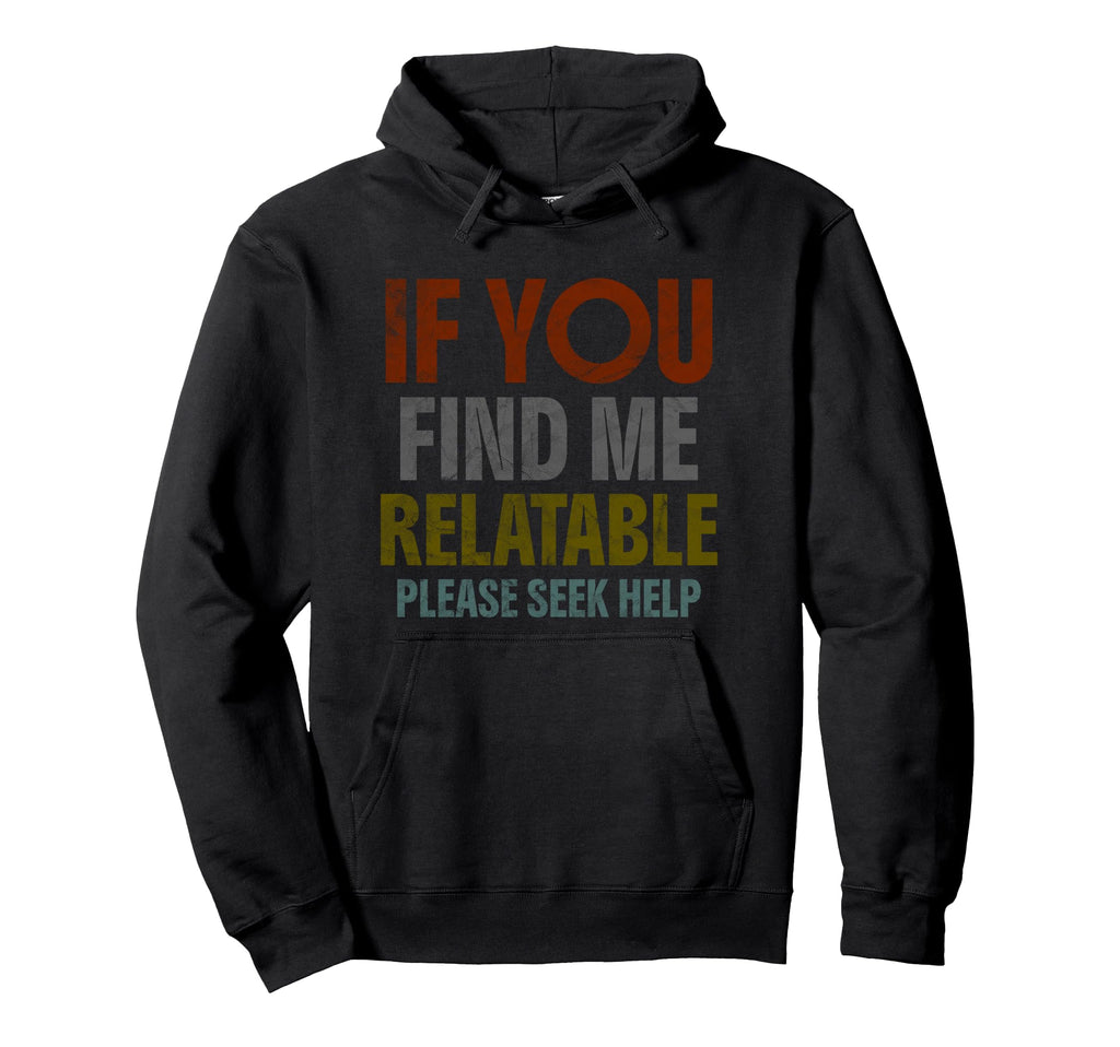 If You Find Me Relatable Please Seek Hoodie - Minimalist Print for Adults - T-Shirt, Sweatshirt, Hoodie