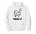 Hold Let Me Overthink This Hoodie - Graphic Print Men Women - T-Shirt, Sweatshirt, Hoodie