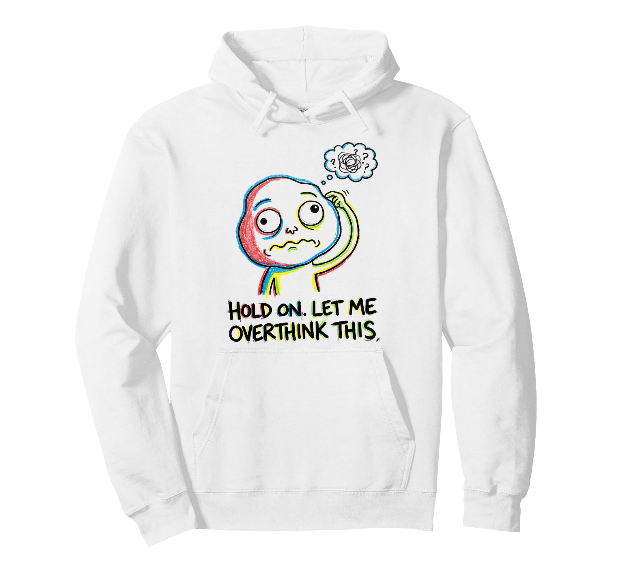 Hold Let Me Overthink This Hoodie - Graphic Print Men Women - T-Shirt, Sweatshirt, Hoodie