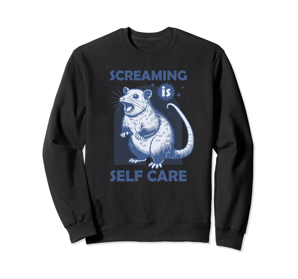 Screaming Is Self Care Funny Sweatshirt - Unique Graphic Unisex - T-Shirt, Sweatshirt, Hoodie