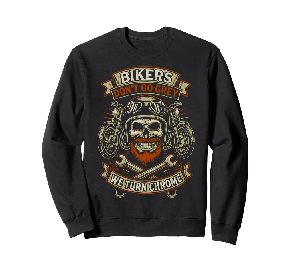Bikers Dont Go Grey Motorcycle Sweatshirt - Custom Art Print Men Women - T-Shirt, Sweatshirt, Hoodie