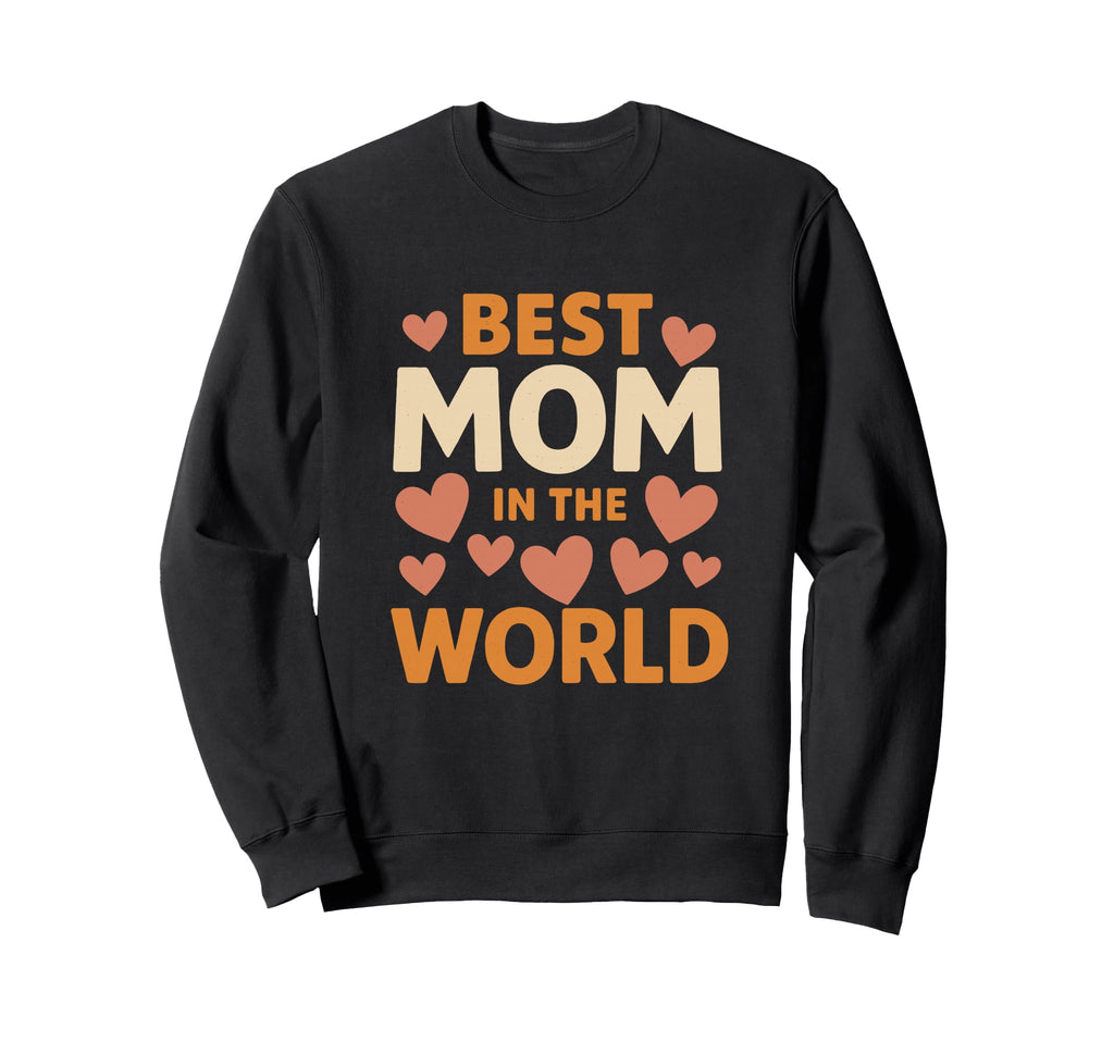Best Mom World Heart Typography Sweatshirt - Custom Art Print Men Women - T-Shirt, Sweatshirt, Hoodie
