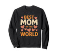 Best Mom World Heart Typography Sweatshirt - Custom Art Print Men Women - T-Shirt, Sweatshirt, Hoodie