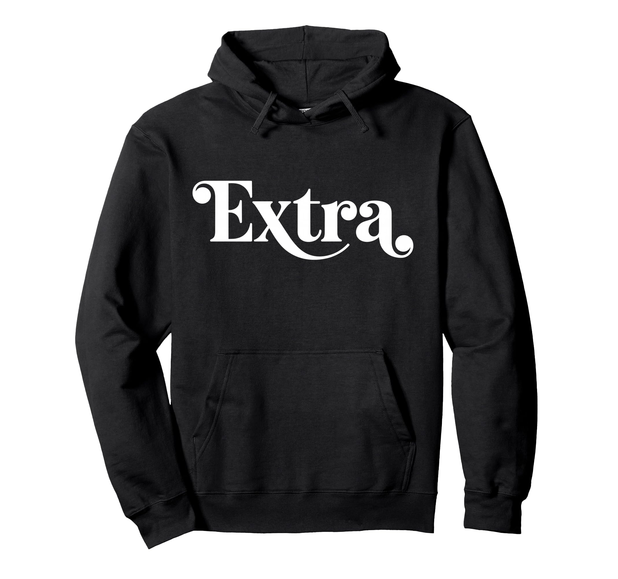 Word Extra Stylish Groovy That Says Extra Hoodie - Unique Graphic Unisex - T-Shirt, Sweatshirt, Hoodie