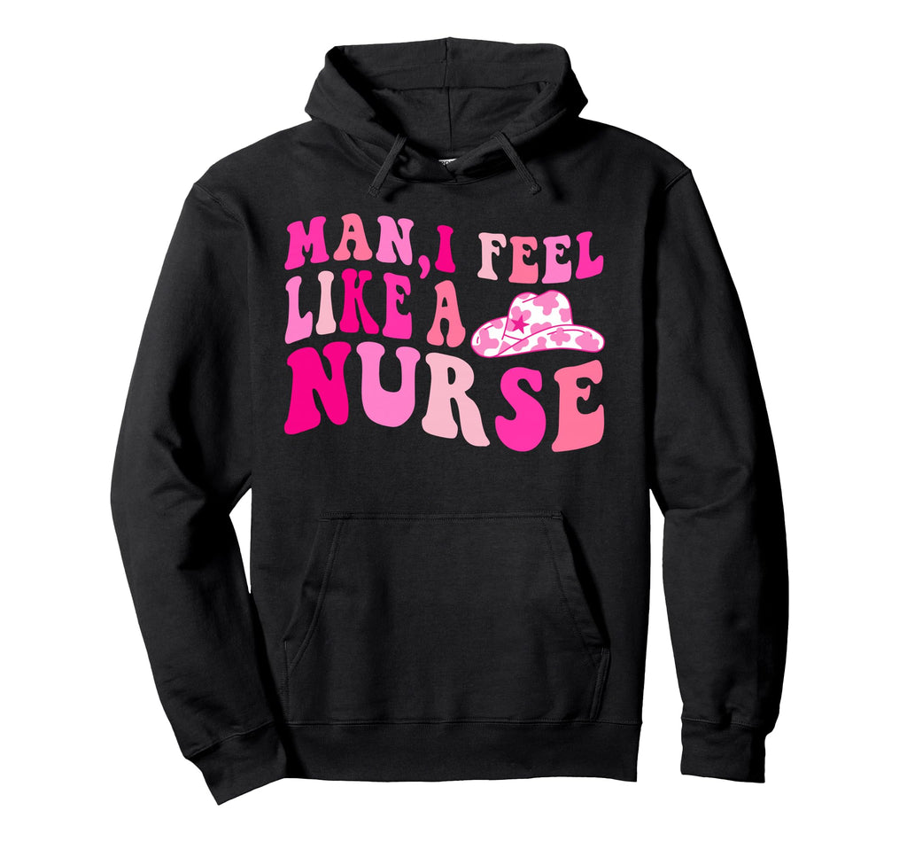 I Feel Like Nurse Cowgirl Hat Western Hoodie - Novelty Apparel Men Women - T-Shirt, Sweatshirt, Hoodie
