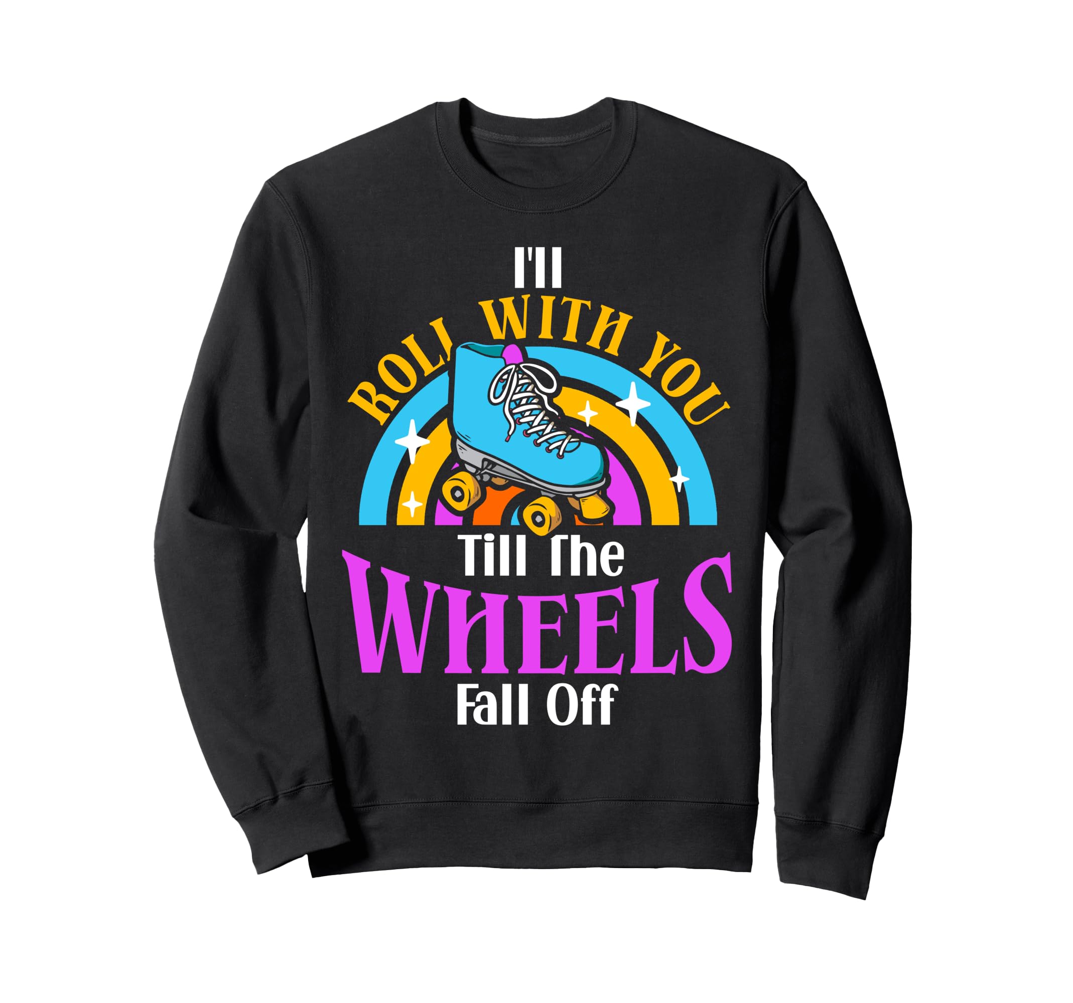 Roller Skating Skate 1970S Ill Roll Sweatshirt - Novelty Apparel Men Women - T-Shirt, Sweatshirt, Hoodie