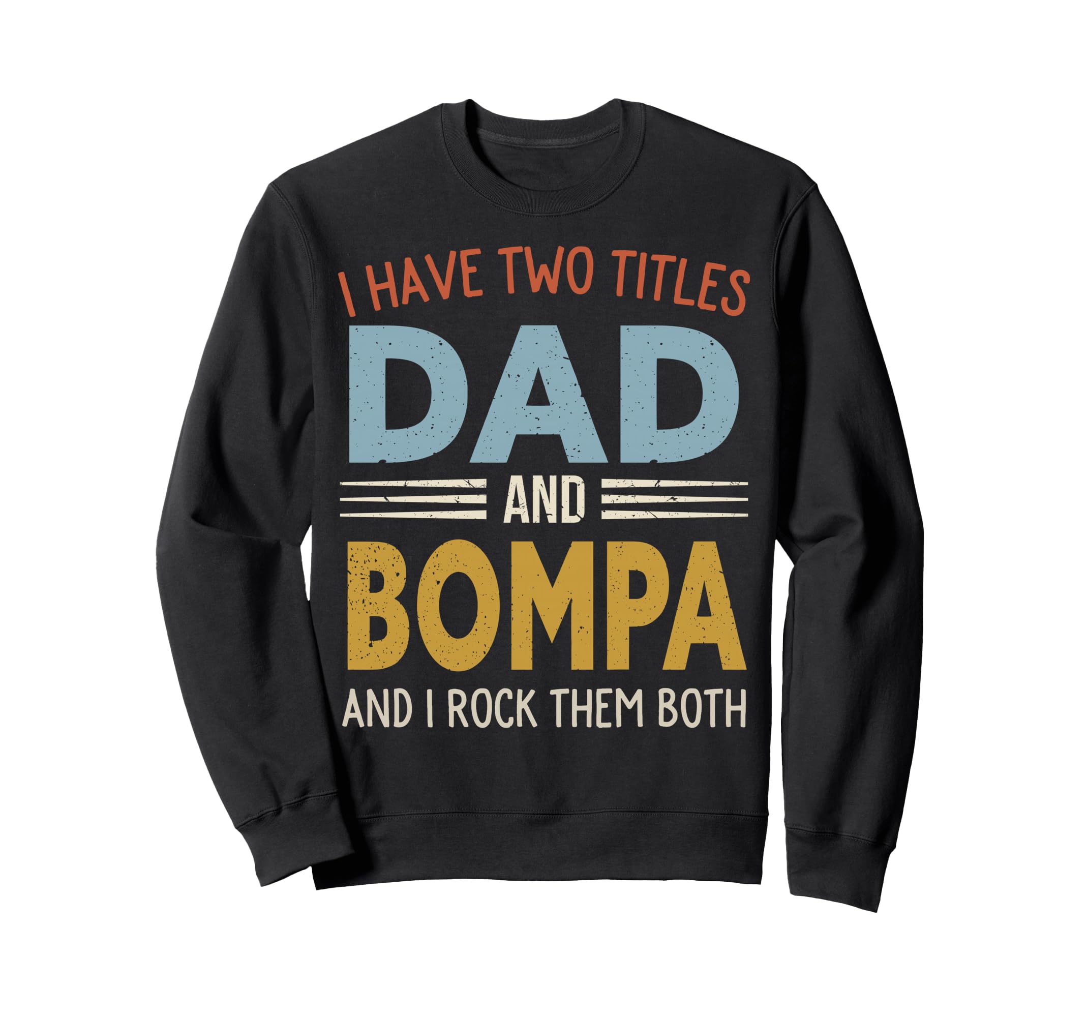 I Have Two Titles Dad And Bompa Sweatshirt - Unique Graphic for Adults - T-Shirt, Sweatshirt, Hoodie