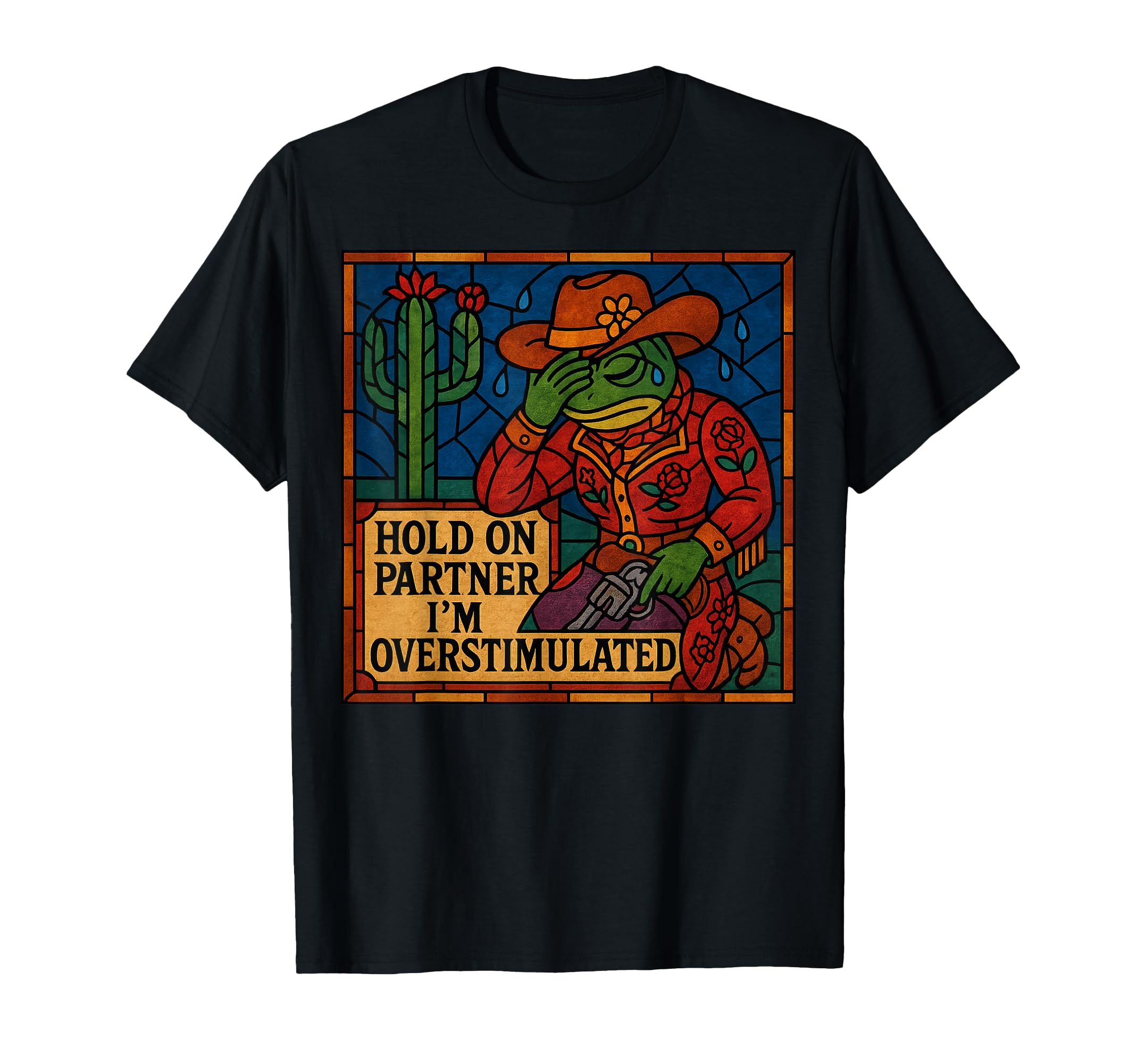 Hold Partner Im Overstimulated Cowboy T-Shirt - Streetwear Style for Adults - T-Shirt, Sweatshirt, Hoodie