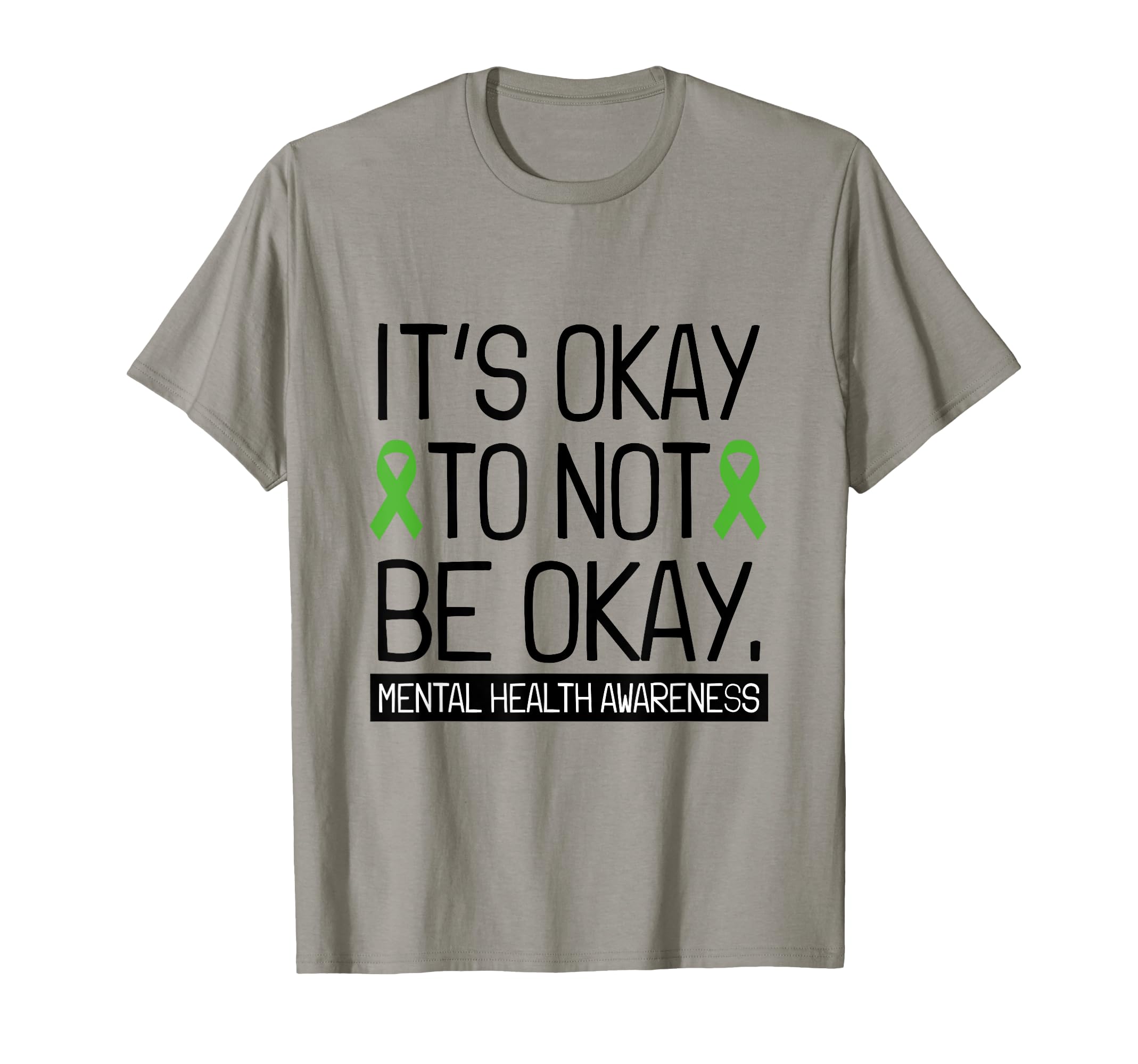 Its Okay To Not Be Okay Green Ribbon T-Shirt - Graphic Print for Adults - T-Shirt, Sweatshirt, Hoodie