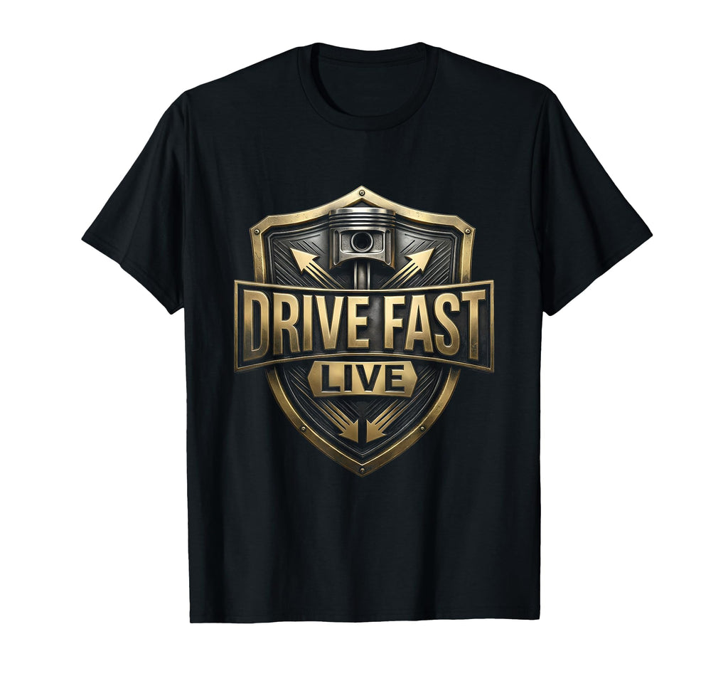 Drive Fast Live Bold Car Enthusiast T-Shirt - Novelty Apparel Unisex - T-Shirt, Sweatshirt, Hoodie