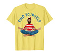 Funny Find Yourself Meditation T-Shirt - Aesthetic Graphic Men Women - T-Shirt, Sweatshirt, Hoodie
