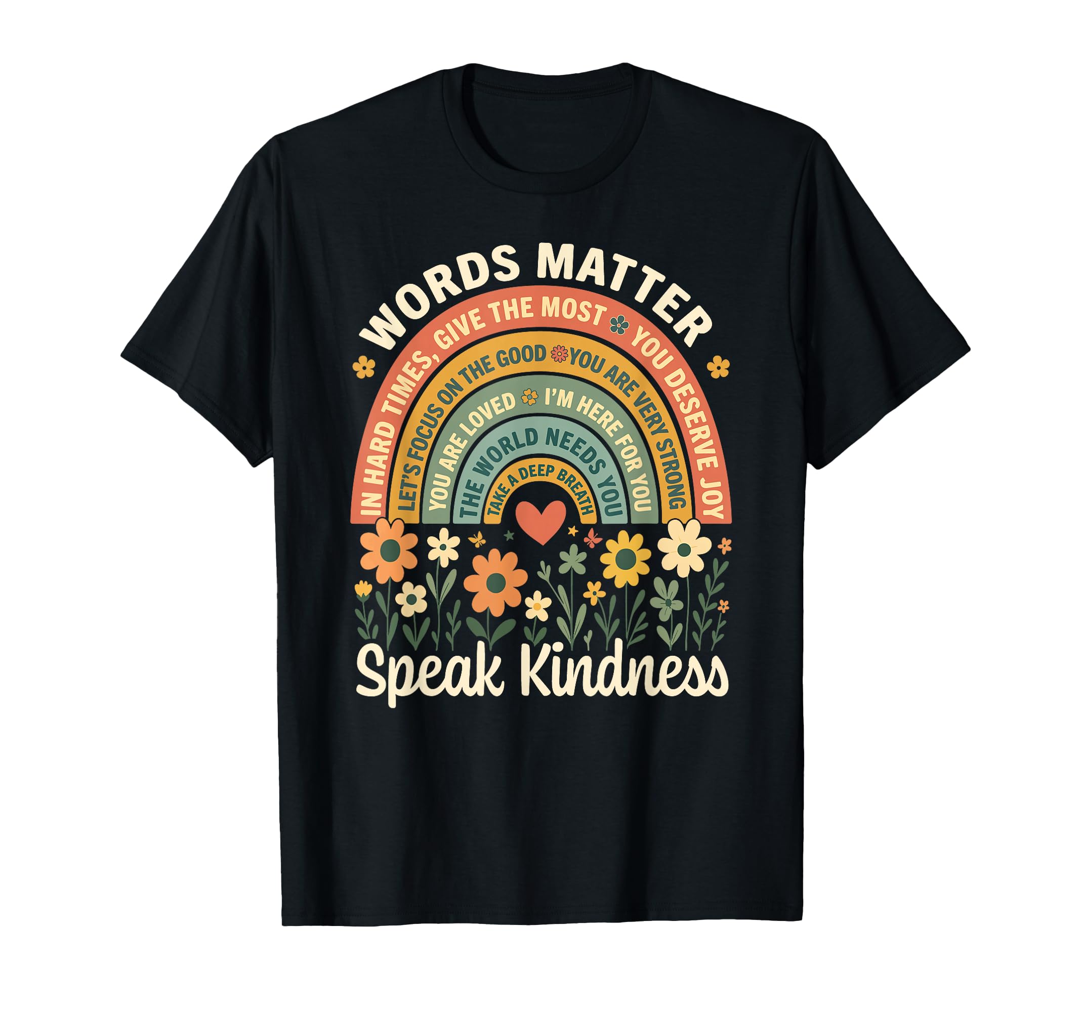 Words Matter Speak Kindness Positive T-Shirt - Graphic Print Men Women - T-Shirt, Sweatshirt, Hoodie