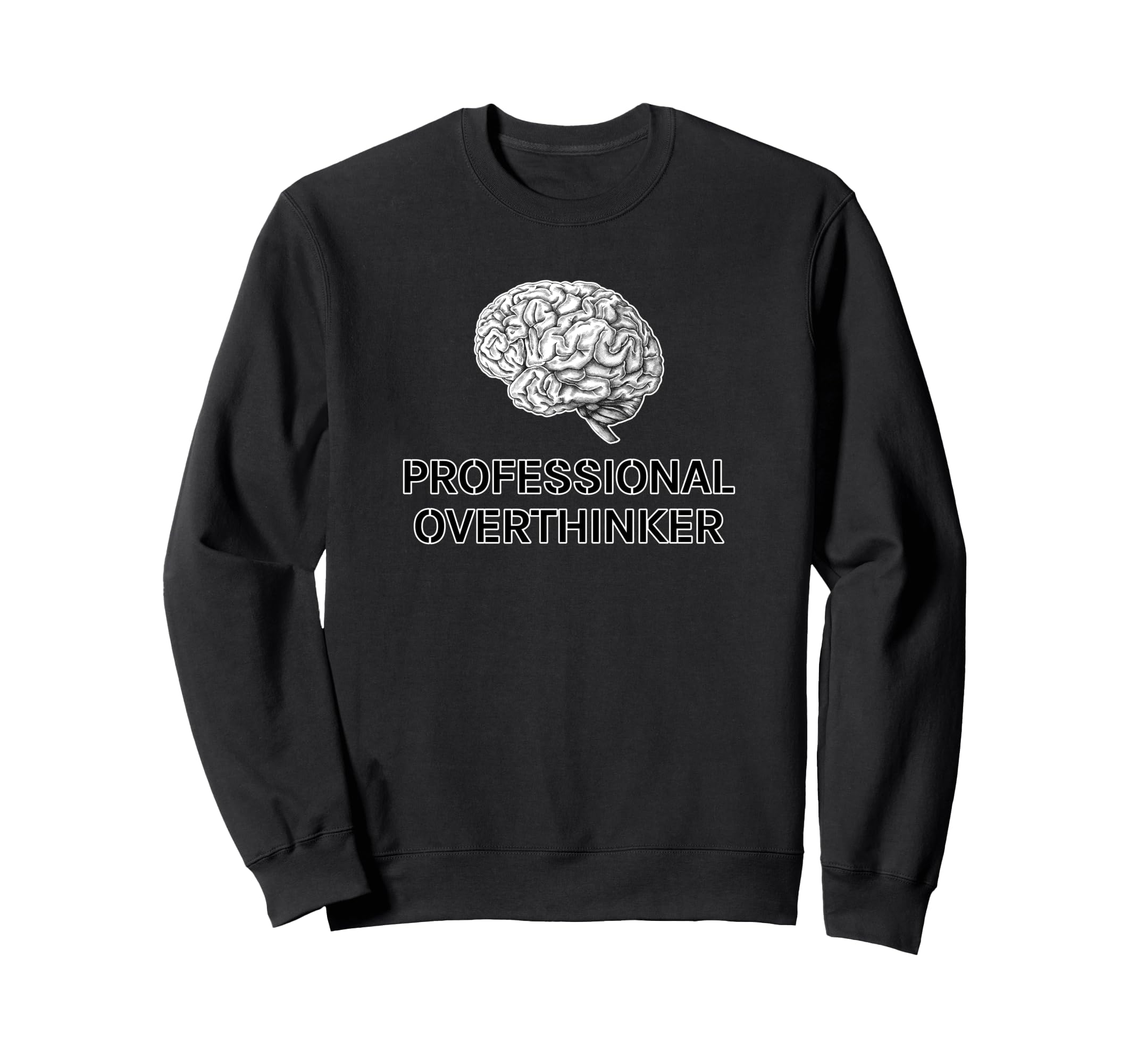 Professional Overthinker Funny Sweatshirt - Streetwear Style Men Women - T-Shirt, Sweatshirt, Hoodie