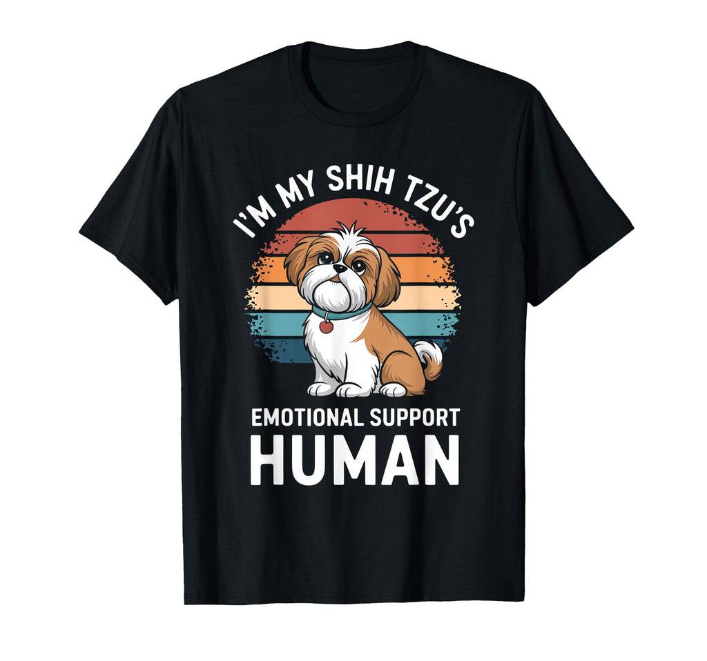 Im My Shih Tzus Emotional Support T-Shirt - Streetwear Style Men Women - T-Shirt, Sweatshirt, Hoodie