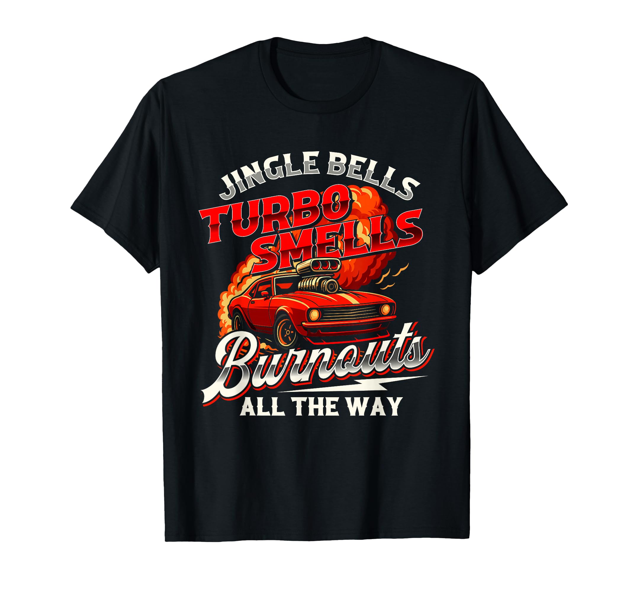 Jingle Bells Turbo Smells Burnouts All T-Shirt - Fun Novelty Design Unisex - T-Shirt, Sweatshirt, Hoodie