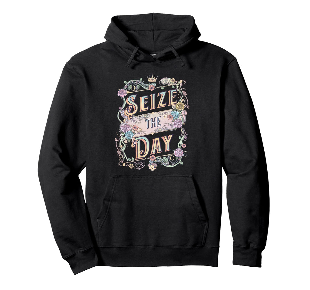 Seize Day Motivational Typography Hoodie - Custom Art Print Men Women - T-Shirt, Sweatshirt, Hoodie