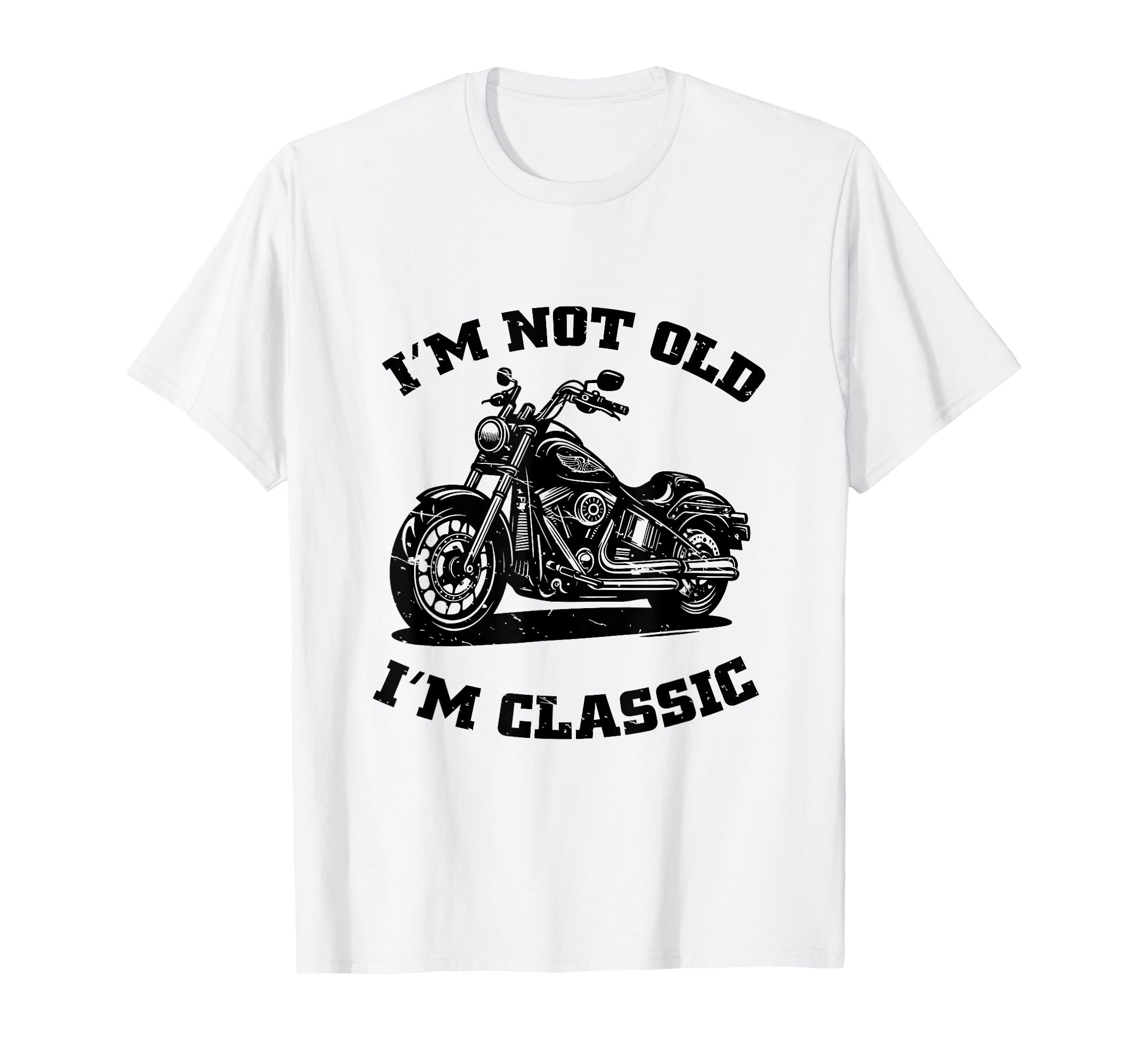 Im Not Old Im Funny Motorcycle T-Shirt - Novelty Apparel Unisex - T-Shirt, Sweatshirt, Hoodie