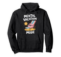 Mental Vacation Mode Funny Mindset Self Hoodie - Unique Graphic Men Women - T-Shirt, Sweatshirt, Hoodie