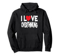I Love Overthinking Overthinker Joke Hoodie - Unique Graphic for Adults - T-Shirt, Sweatshirt, Hoodie