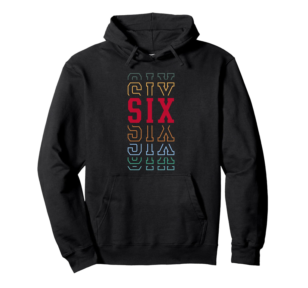 Six 6Th Birthday Layered Text 6 Hoodie - Fun Novelty Design for Adults - T-Shirt, Sweatshirt, Hoodie