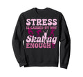 Roller Skating Skate 1970S Stress Is Sweatshirt - Trendy Graphic Unisex - T-Shirt, Sweatshirt, Hoodie