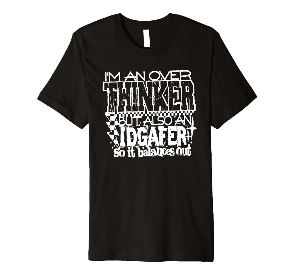 Im Overthinker But Also Idgafer T-Shirt - Aesthetic Graphic for Adults - T-Shirt, Sweatshirt, Hoodie