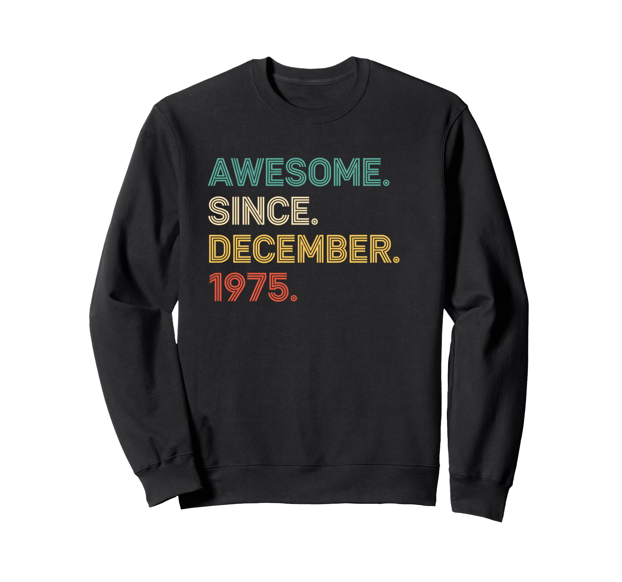 Awesome Since December 1975 Sweatshirt - Casual Everyday Wear for Adults - T-Shirt, Sweatshirt, Hoodie