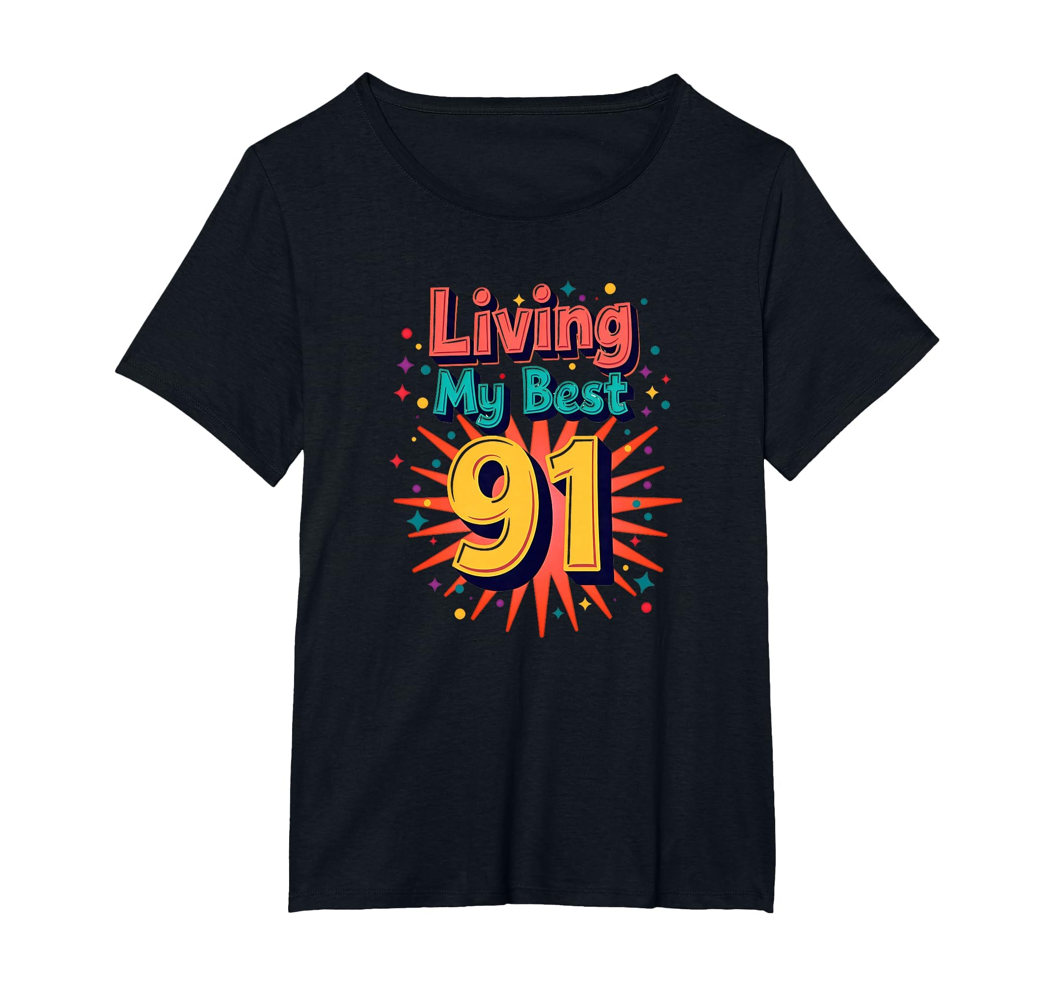Living My Best 91 Birthday Gift T-Shirt - Fun Novelty Design Unisex - T-Shirt, Sweatshirt, Hoodie
