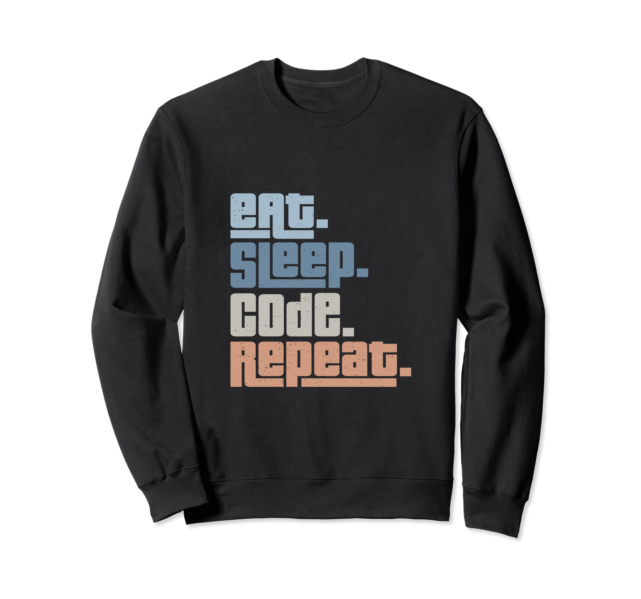 Eat Sleep Code Repeat Typography Sweatshirt - Streetwear Style for Adults - T-Shirt, Sweatshirt, Hoodie