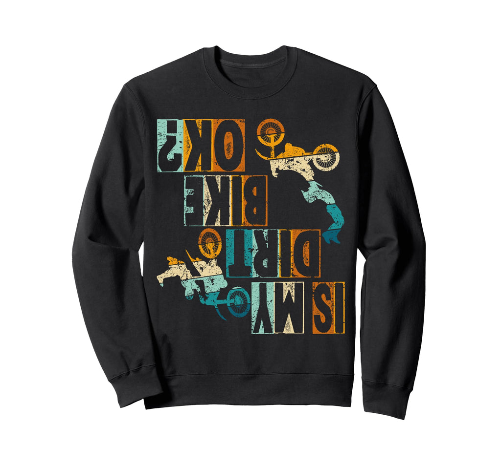 Upside Down Is My Dirt Bike Ok Sweatshirt - Fun Novelty Design Unisex - T-Shirt, Sweatshirt, Hoodie