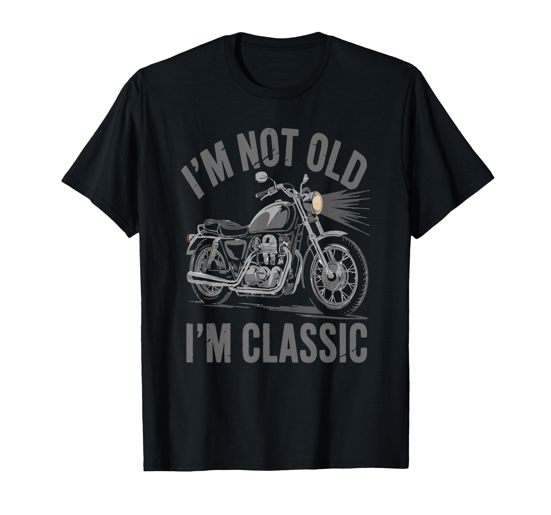 Im Not Old Im Funny Motorcycle T-Shirt - Minimalist Print Men Women - T-Shirt, Sweatshirt, Hoodie
