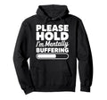 Please Hold Im Mentally Buffering Funny Hoodie - Minimalist Print Unisex - T-Shirt, Sweatshirt, Hoodie