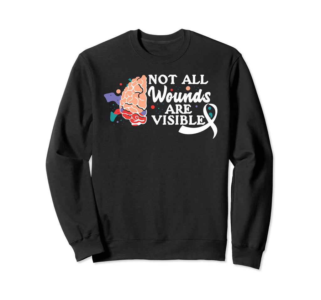 Not All Wounds Are Visible Sweatshirt - Casual Everyday Wear Men Women - T-Shirt, Sweatshirt, Hoodie