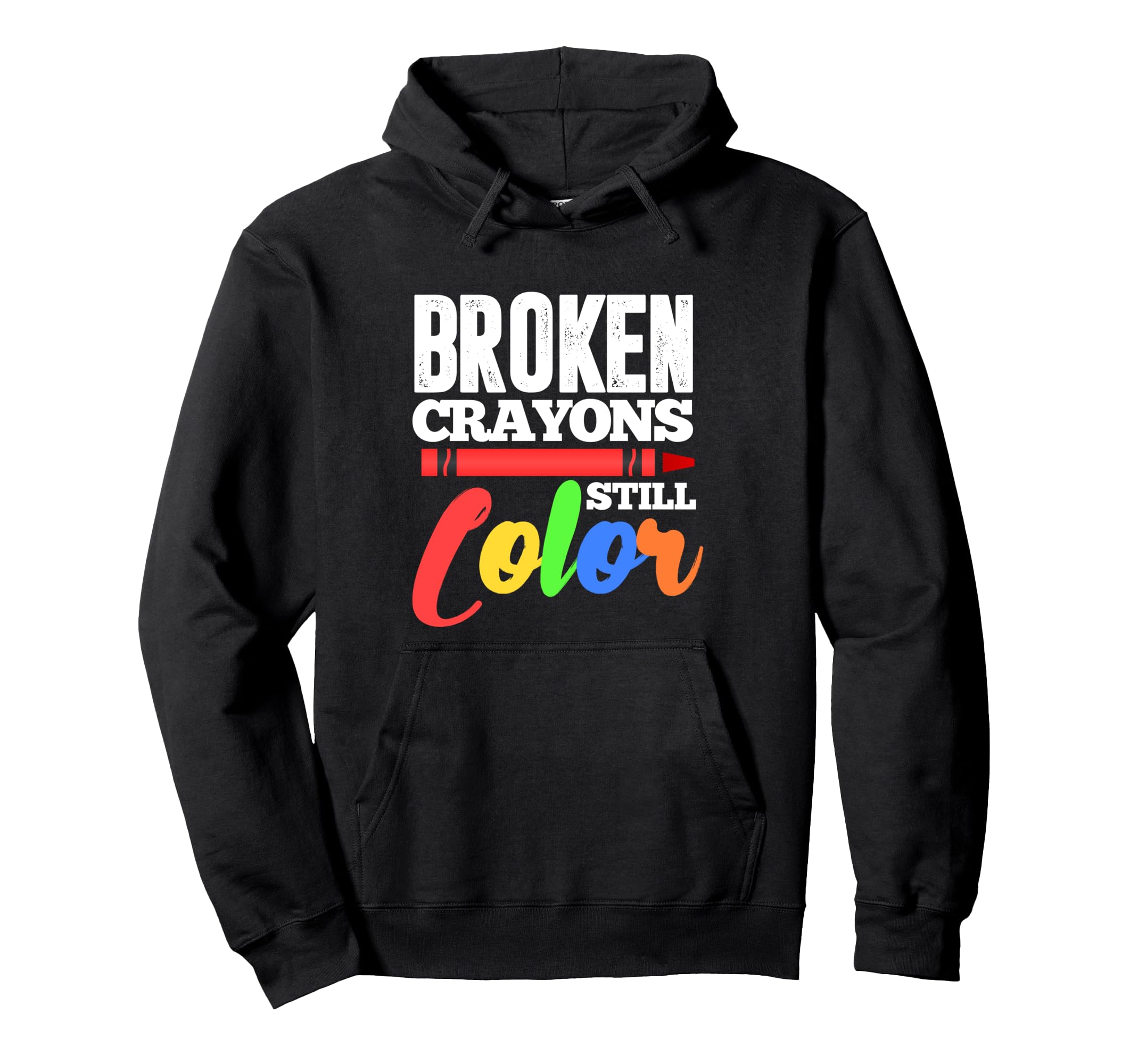 Broken Crayons Still Color Mental Health Hoodie - Graphic Print for Adults - T-Shirt, Sweatshirt, Hoodie