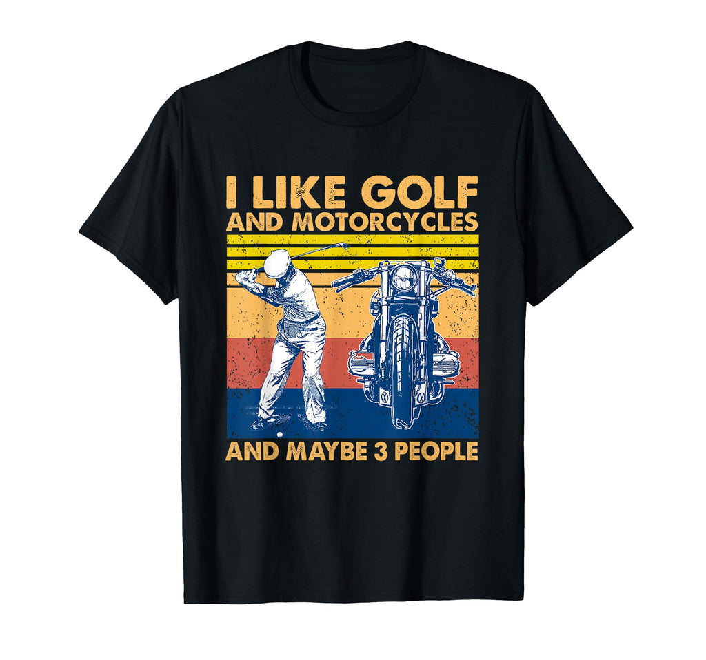 I Like Golf Motorcycles And Maybe 3 T-Shirt - Graphic Print Men Women - T-Shirt, Sweatshirt, Hoodie