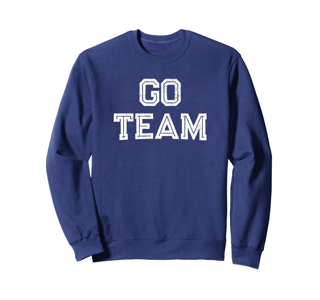Go Team Sweatshirt - Graphic Print for Adults - T-Shirt, Sweatshirt, Hoodie