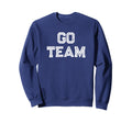 Go Team Sweatshirt - Graphic Print for Adults - T-Shirt, Sweatshirt, Hoodie