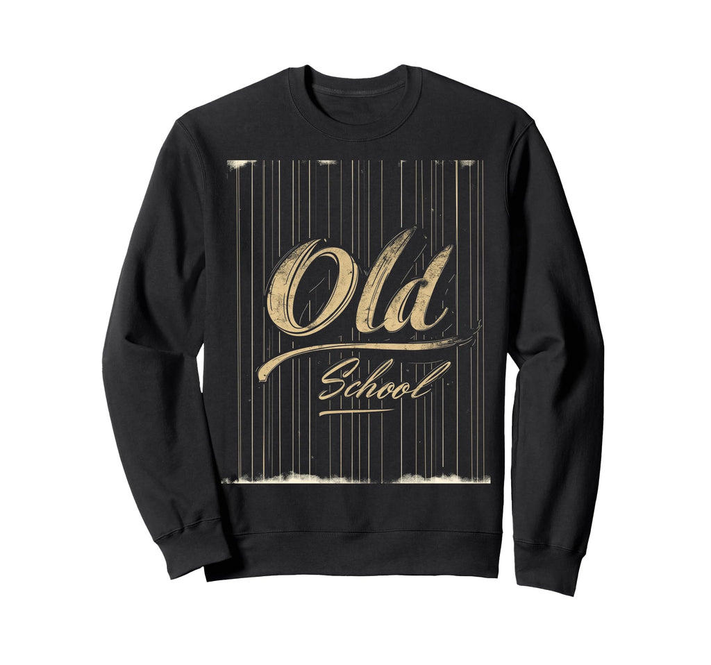 Old School Typography Sweatshirt - Fun Novelty Design for Adults - T-Shirt, Sweatshirt, Hoodie
