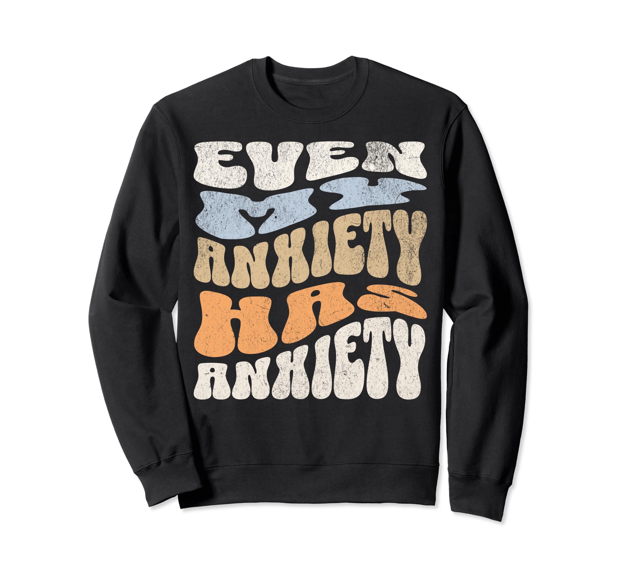 My Anxiety Has Anxiety Emotional Sweatshirt - Aesthetic Graphic for Adults - T-Shirt, Sweatshirt, Hoodie