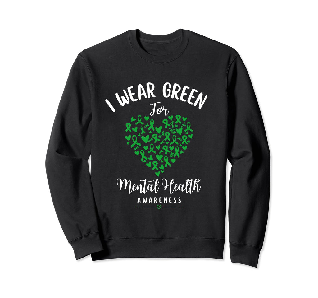 I Wear Green Mental Health Awareness Sweatshirt - Custom Art Print Unisex - T-Shirt, Sweatshirt, Hoodie