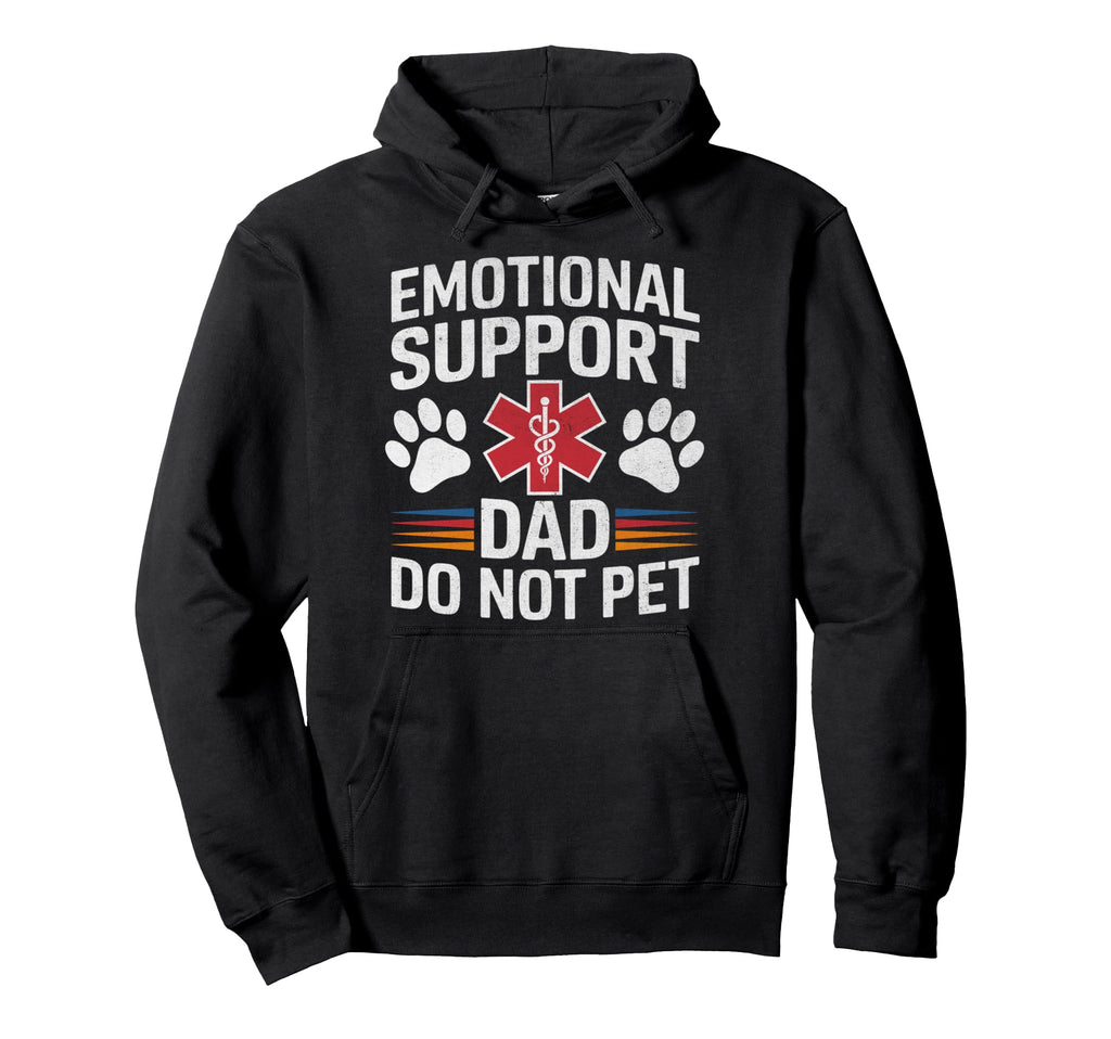 Emotional Support Dad Do Not Pet Hoodie - Casual Everyday Wear Unisex - T-Shirt, Sweatshirt, Hoodie